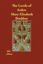 The Lovels of Arden - Mary Elizabeth Braddon, M. E. Braddon