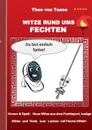 Witze rund ums Fechten. Humor & Spass: Neue Witze aus dem Fechtsport, lustige Bilder und Texte zum Lachen mit Fleche Effekt! - Theo von Taane
