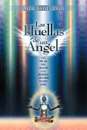 Las Huellas de Un Angel. Guia Practica Para Canalizar a Los Arcangeles y Descubrir Tu Linaje Divino - Mar a. Elena Carri N. Cu Llar, Maria Elena Carrion Cuellar