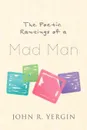 The Poetic Rantings of a Mad Man - John R. Yergin