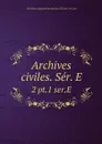 Archives civiles. Ser. E. 2 pt.1 ser.E - Archives départementales d'Eure-et-Loir