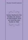 Seinte Marherete the meiden ant martyr, in Old English. First ed. from the skin books in 1862 - Thomas Oswald Cockayne