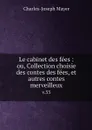 Le cabinet des fees : ou, Collection choisie des contes des fees, et autres contes merveilleux. v.33 - Charles-Joseph Mayer