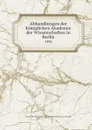 Abhandlungen der Koniglichen Akademie der Wissenschaften in Berlin. 1896 - Deutsche Akademie der Wissenschaften zu Berlin