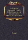 Affaire de Maubreuil : jugee definitivement a la Cour royal de Douai, le 6 mai 1818 - Douai