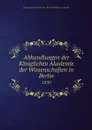 Abhandlungen der Koniglichen Akademie der Wissenschaften in Berlin. 1830 - Deutsche Akademie der Wissenschaften zu Berlin