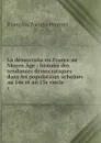 La democratie en France au Moyen Age : histoire des tendances democratiques dans les populations urbaines au 14e et au 15e siecle. 1 - François Tommy Perrens