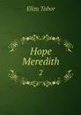 Hope Meredith. 2 - Eliza Tabor