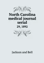 North Carolina medical journal serial. 29, 1892 - Jackson and Bell