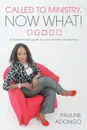 Called to Ministry, Now What!. A foundational guide to your journey in ministry - Pauline Adongo