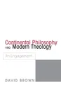 Continental Philosophy and Modern Theology - David Brown
