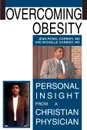 Overcoming Obesity. Personal Insight from a Christian Physician - Jean Ronel Corbier, Jean Corbier, Dr Jean-Ronel Corbier MD