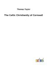 The Celtic Christianity of Cornwall - Thomas Taylor