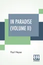 In Paradise (Volume II). A Novel, From The German Of Paul Heyse (Complete Edition In Two Volumes, Vol. II.) - Paul Heyse