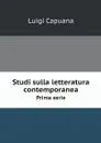 Studi sulla letteratura contemporanea. Prima serie - Luigi Capuana
