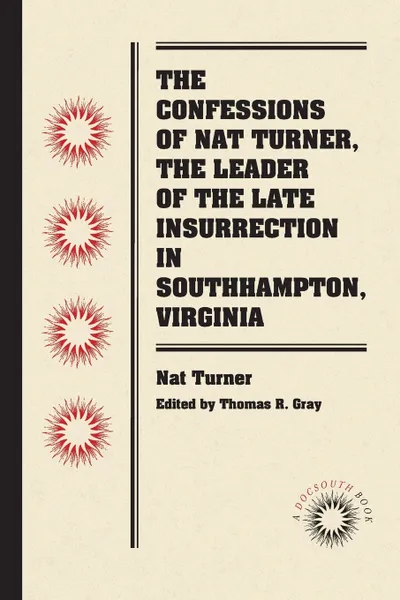 Обложка книги The Confessions of Nat Turner, the Leader of the Late Insurrection in Southampton, Virginia, Nat Turner