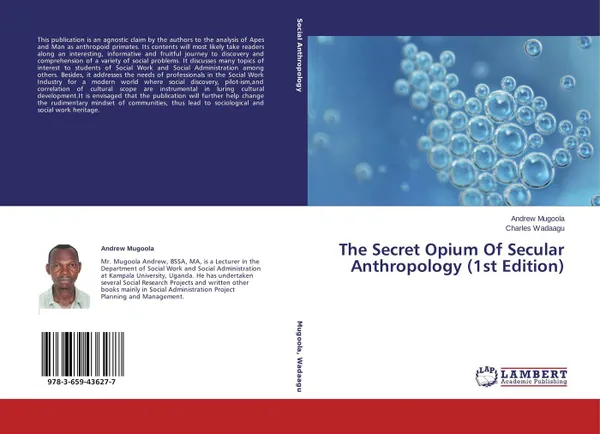 Обложка книги The Secret Opium Of Secular Anthropology (1st Edition), Andrew Mugoola and Charles Wadaagu