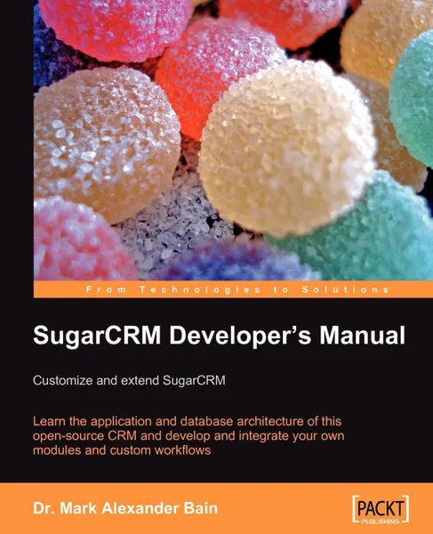 Обложка книги SugarCRM Developer's Manual. Customize and extend SugarCRM, Mark Alexander Bain