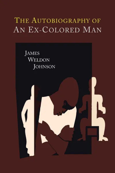 Обложка книги The Autobiography of an Ex-Colored Man, James Weldon Johnson