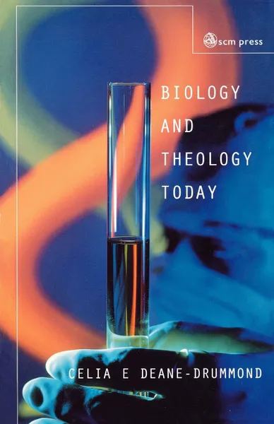 Обложка книги Biology and Theology Today. Exploring the Boundaries, Celia E. Deane-Drummond