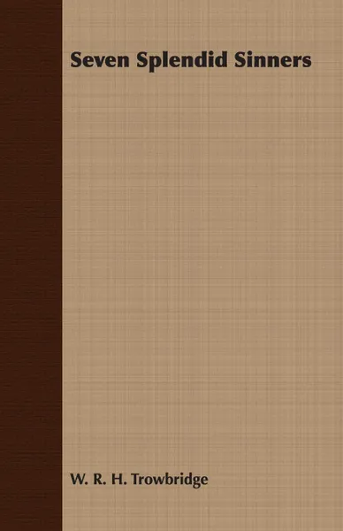 Обложка книги Seven Splendid Sinners, W. R. H. Trowbridge