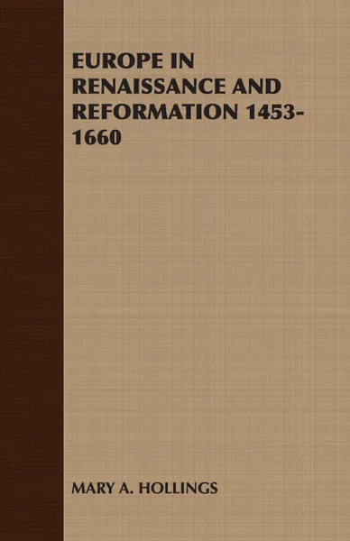 Обложка книги Europe in Renaissance and Reformation 1453-1660, A. Hollings Mary a. Hollings, Mary a. Hollings