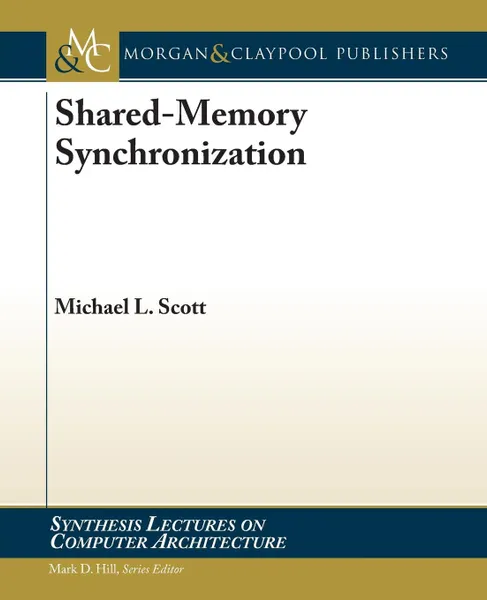 Обложка книги Shared-Memory Synchronization, Michael L. Scott