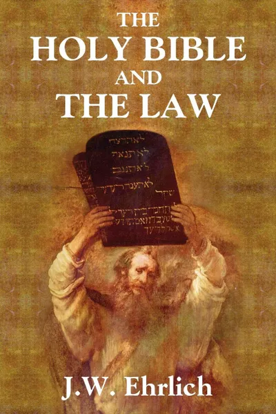 Обложка книги The Holy Bible and the Law, J.W. Ehrlich