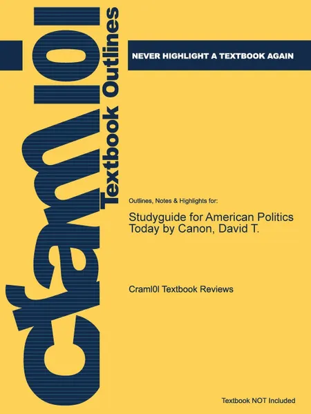 Обложка книги Studyguide for American Politics Today by Canon, David T., Cram101 Textbook Reviews