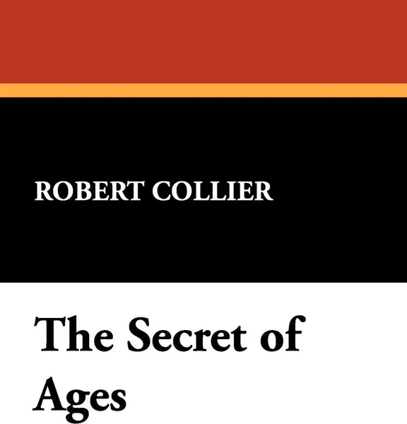 Обложка книги The Secret of Ages, Robert Collier