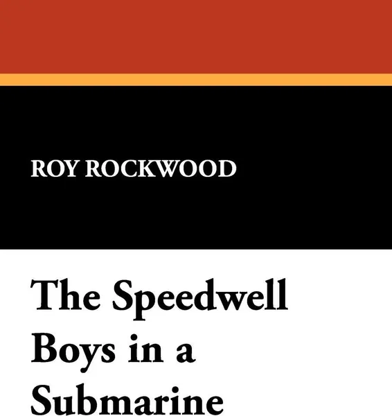 Обложка книги The Speedwell Boys in a Submarine, Roy Rockwood