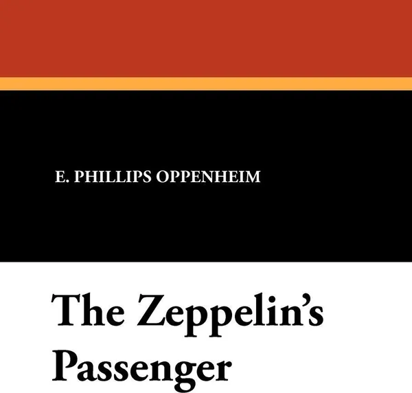 Обложка книги The Zeppelin's Passenger, E. Phillips Oppenheim