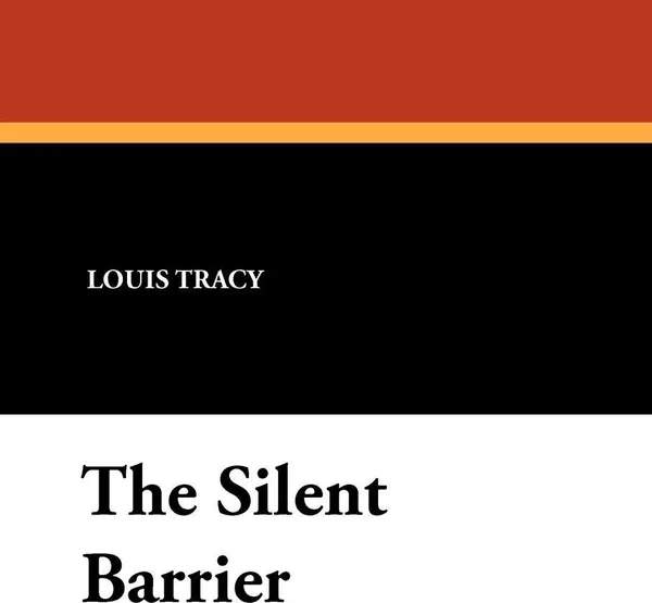 Обложка книги The Silent Barrier, Louis Tracy