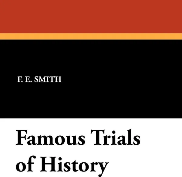 Обложка книги Famous Trials of History, F. E. Smith