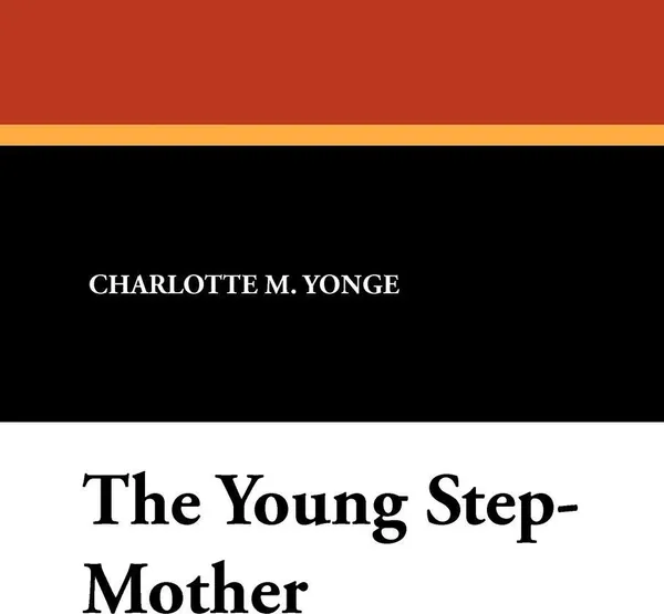 Обложка книги The Young Step-Mother, Charlotte M. Yonge