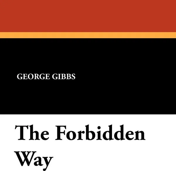 Обложка книги The Forbidden Way, George Gibbs