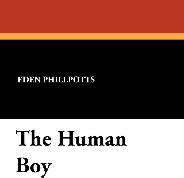 Обложка книги The Human Boy, Eden Phillpotts