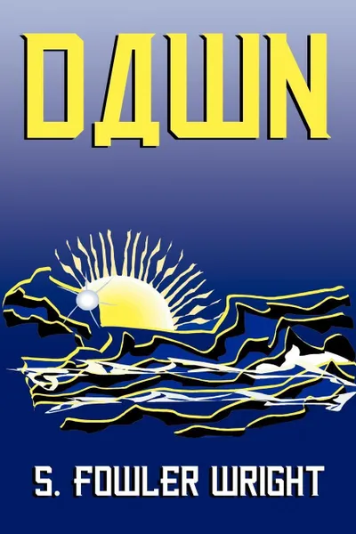 Обложка книги Dawn. A Novel of Global Warming, S. Fowler Wright