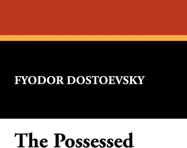 Обложка книги The Possessed, Fyodor Mikhailovich Dostoevsky