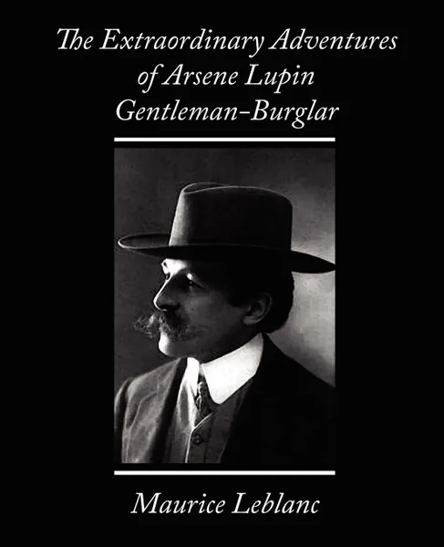 Обложка книги The Extraordinary Adventures of Arsene Lupin, Gentleman-Burglar, LeBlanc Maurice LeBlanc, Maurice LeBlanc