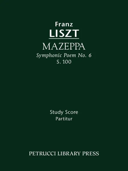 Обложка книги Mazeppa (Symphonic Poem No. 6), S. 100 - Study score, Franz Liszt