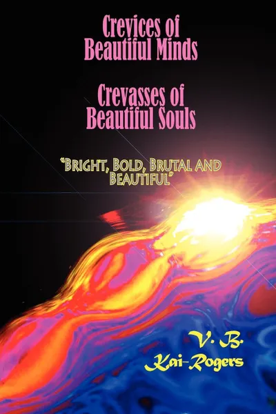 Обложка книги Crevices of Beautiful Minds, Crevasses of Beautiful Souls, V. B. Kai-Rogers