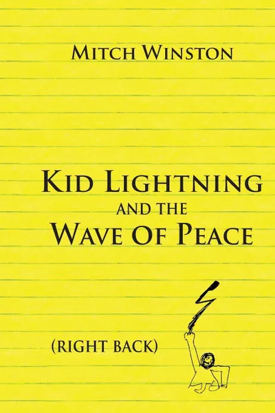 Обложка книги Kid Lightning and the Wave of Peace. Right Back, Winston Mitch