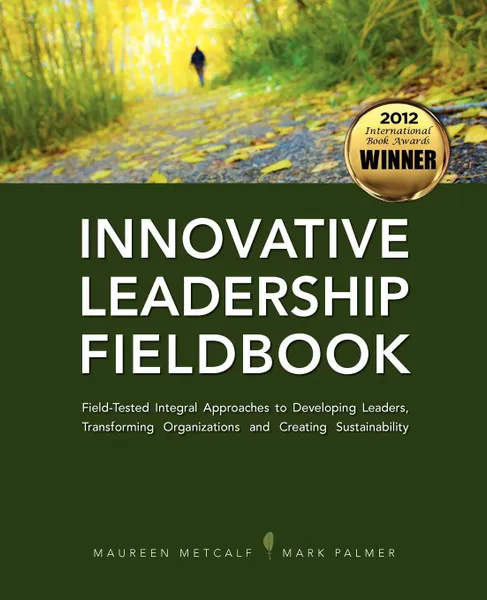 Обложка книги Innovative Leadership Fieldbook, Maureen Metcalf, Mark Palmer