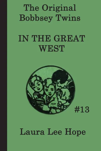 Обложка книги The Bobbsey Twins  In the Great West, Laura Lee Hope