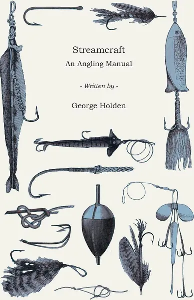 Обложка книги Streamcraft - An Angling Manual, George Holden