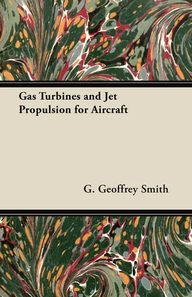 Обложка книги Gas Turbines and Jet Propulsion for Aircraft, G. Geoffrey Smith