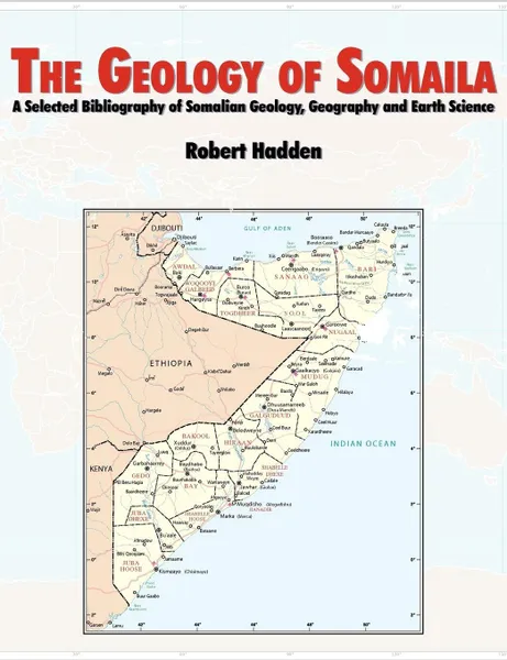 Обложка книги The Geology of Somalia. A Selected Bibliography of Somalian Geology, Geography and Earth Science., R. Lee Hadden, Topographic Engineering Center, U.S. Army Corps of Engineers