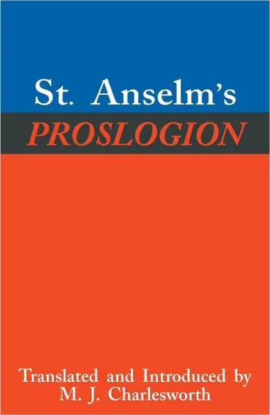 Обложка книги St. Anselm's Proslogion. With A Reply on Behalf of the Fool by Gaunilo and The Author's Reply to Gaunilo, St. Anselm