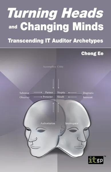 Обложка книги Turning Heads and Changing Minds Transcending It Auditor Archetypes, Chong Ee